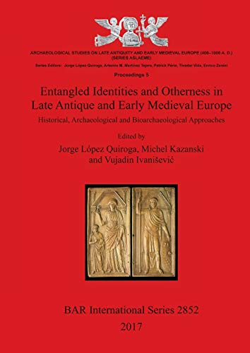 Imagen de archivo de Entangled Identities and Otherness in Late Antique and Early Medieval Europe: Historical; Archaeological and Bioarchaeological Approaches a la venta por Ria Christie Collections