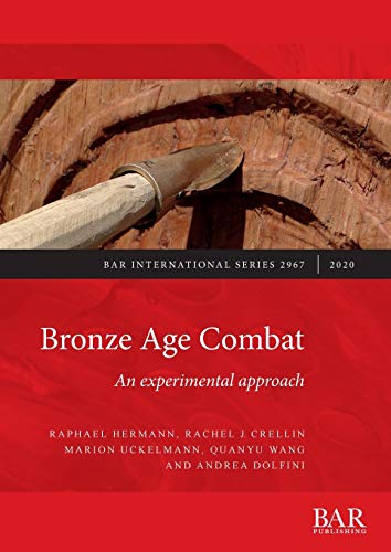 Beispielbild fr Bronze Age Combat: An experimental approach (2967) (British Archaeological Reports International Series) zum Verkauf von WorldofBooks