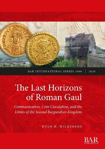 Stock image for The Last Horizons of Roman Gaul: A prosopographical, numismatic, and ceramic synthesis (ca. 395-550 CE) for sale by GreatBookPrices