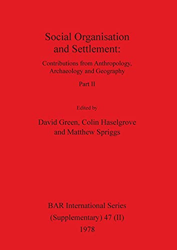 Stock image for Social Organisation and Settlement, Part II Contributions from Anthropology, Archaeology and Geography 47 BAR International for sale by PBShop.store US