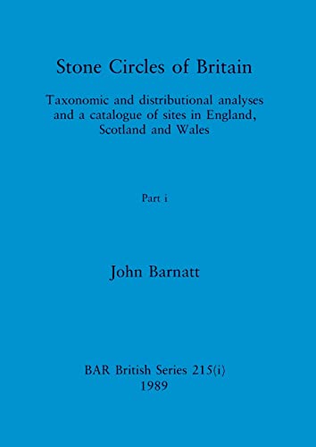 9781407387291: Stone Circles of Britain, Part i: Taxonomic and distributional analyses and a catalogue of sites in England, Scotland and Wales: 215