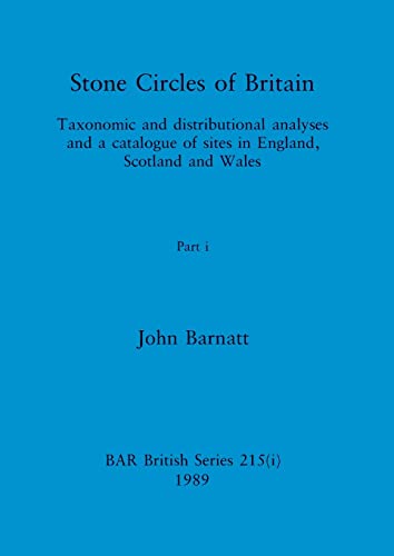 Stock image for Stone Circles of Britain, Part i: Taxonomic and distributional analyses and a catalogue of sites in England, Scotland and Wales for sale by THE SAINT BOOKSTORE