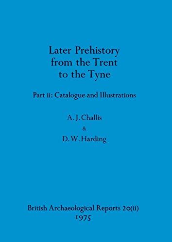 Imagen de archivo de Later Prehistory from the Trent to the Tyne, Part ii: Catalogue and Illustrations: 20 a la venta por Books Puddle