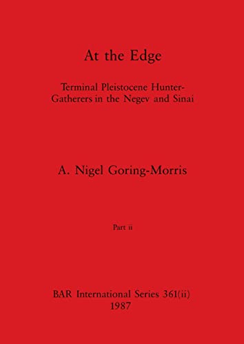 Stock image for At the Edge, Part ii: Terminal Pleistocene Hunter-Gatherers in the Negev and Sinai (BAR International)
