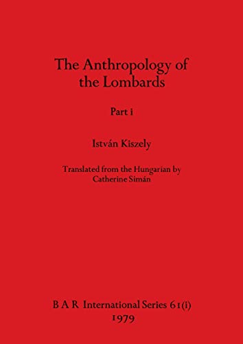 Stock image for The Anthropology of the Lombards, Part i (BAR International) for sale by Ria Christie Collections