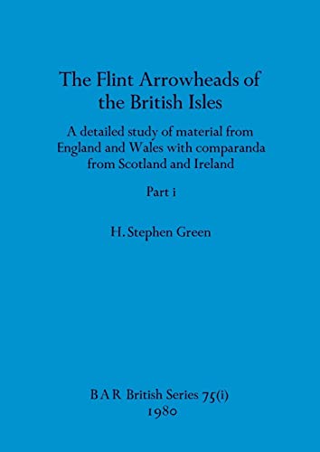 9781407389332: The Flint Arrowheads of the British Isles, Part i (75) (BAR British)