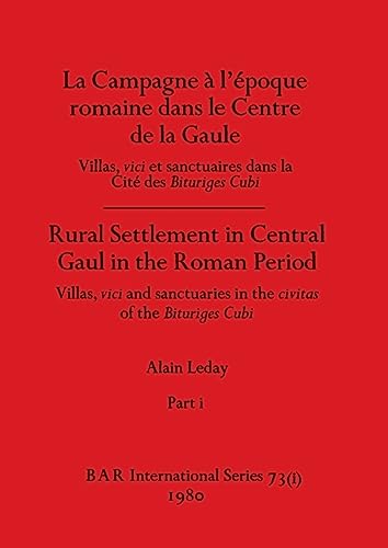 Beispielbild fr La Campagne a? l'e?poque romaine dans le Centre de la Gaule / Rural Settlement in Central Gaul in the Roman Period, Part i: Villas, vici et sanctuaires dans la Cite? de Bituriges Cubi / Villas, vici and sanctuaries in the civitas of the Bituriges Cubi zum Verkauf von THE SAINT BOOKSTORE