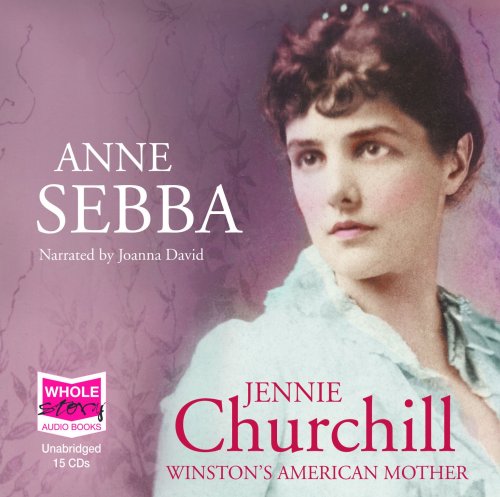9781407423777: Jennie Churchill: Winston's American Mother (unabridged audio book)