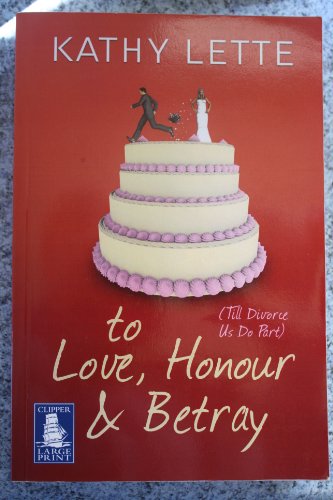 Beispielbild fr To Love, Honour & Betray (Till Divorce Do Us Part) - Clipper Large Print zum Verkauf von AwesomeBooks