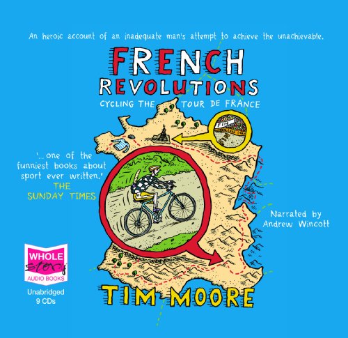 French Revolutions (unabridged audiobook) (9781407439976) by Tim Moore; Narrated By Andrew Wincott