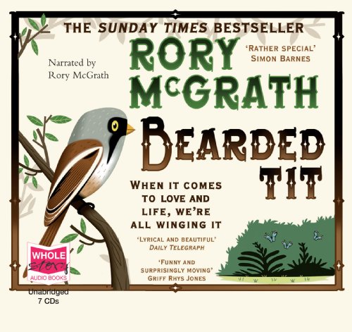 Bearded Tit (Unabridged Audiobook): A Love Story with Feathers (9781407449258) by Rory McGrath; Narrated By The Author