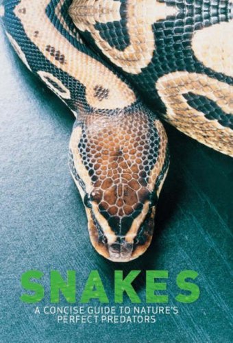 Stock image for Snakes. A Concise Guide to Nature's Perfect Predators. for sale by AwesomeBooks