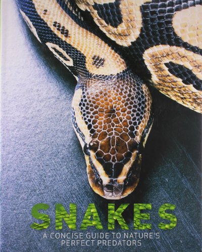 Beispielbild fr Snakes: A Concise Guide to Nature's Perfect Predators zum Verkauf von HPB-Emerald