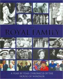 The Royal Family, a Year By Year Chronicle of the House of Windsor (9781407502137) by Parragon Books