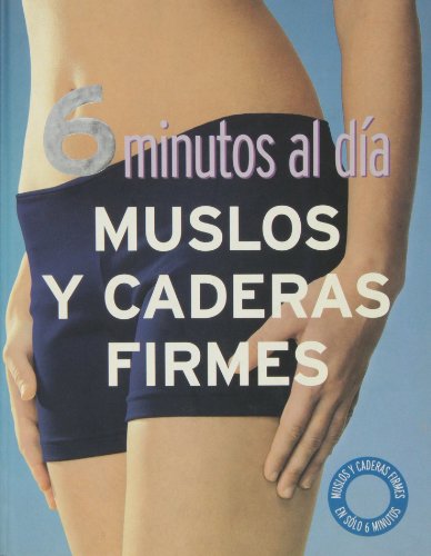 Imagen de archivo de 6 minutos al da muslos y caderas firmes. a la venta por La Librera, Iberoamerikan. Buchhandlung