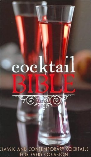 Beispielbild fr Cocktail Bible: A Cocktail for Every Occasion zum Verkauf von Bookensteins