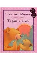 Stock image for I Love You, Mommy / Te Quiero, Mama' (I Love You) (English and Spanish Edition) for sale by ThriftBooks-Atlanta