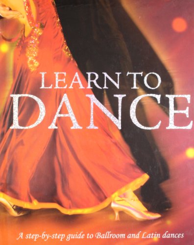 Beispielbild fr Learn to Dance: A step-by-step guide to Ballroom and Latin dances zum Verkauf von WorldofBooks