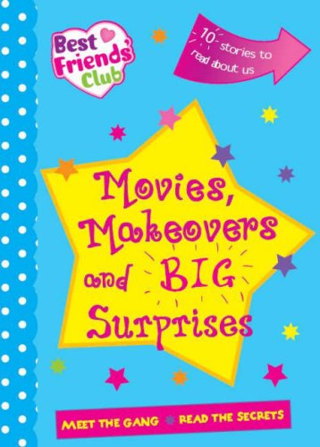 9781407514390: Movies, Makeovers and Huge Surprises (Best Friends Club Novels)