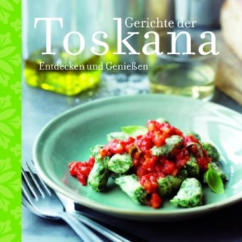 9781407515045: Gerichte der Toskana: Entdecken und Genieen