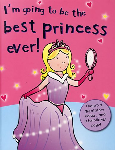 Beispielbild fr I'm Going to Be the Best Ever Princess! zum Verkauf von SecondSale