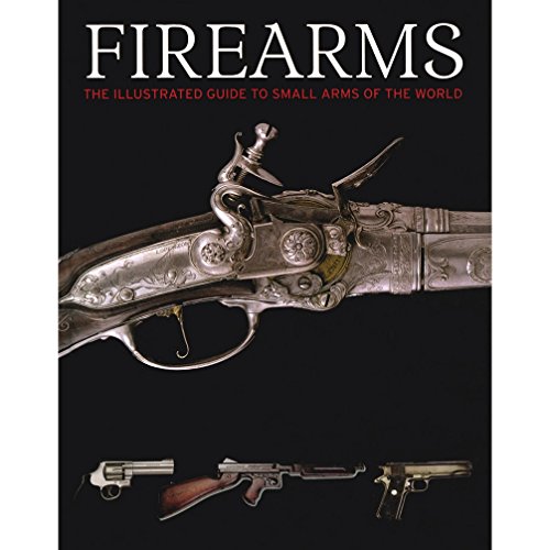 Stock image for Firearms, the Illustrated Guide to Small Arms of the World for sale by SecondSale
