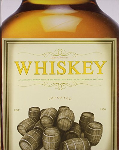 Stock image for Whiskey: A Fascinating Journey Throught the Most Famous Whiskies and Distilleries Worldwide for sale by ThriftBooks-Atlanta