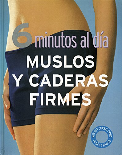 Stock image for 6 Minutos Al Dia. Musculos y Caderas Firmes for sale by Better World Books: West