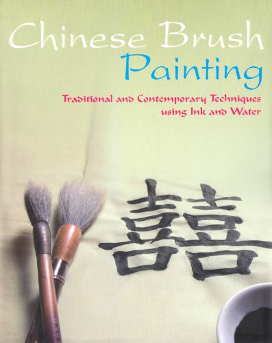 Stock image for Chinese Brush Painting: Traditional and Contemporary Techniques Using Ink and Water for sale by Front Cover Books