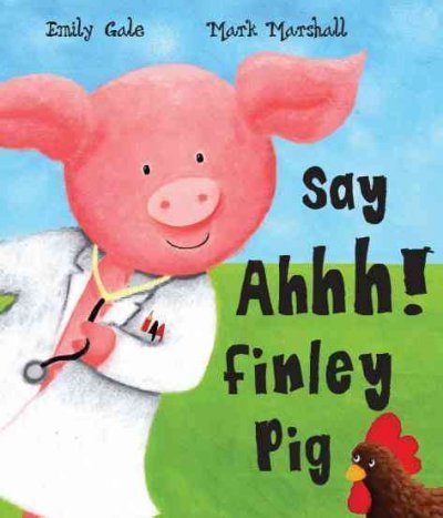 Beispielbild fr Say Ahh! Finley Pig zum Verkauf von Half Price Books Inc.