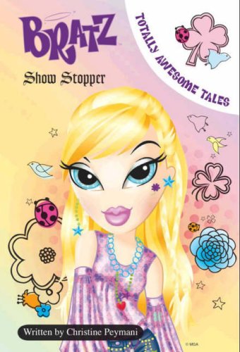 Stock image for "Bratz" L&C Show Stoppers (Bratz Fiction Totally Awesome Tales S.) for sale by WorldofBooks