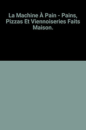 9781407523040: La Machine  Pain - Pains, Pizzas Et Viennoiseries Faits Maison.