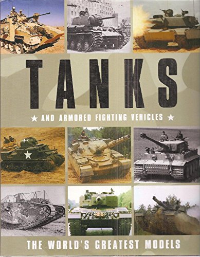 9781407524290: Tanks and Armored Fighting Vehicles (The World's Greatest Models)