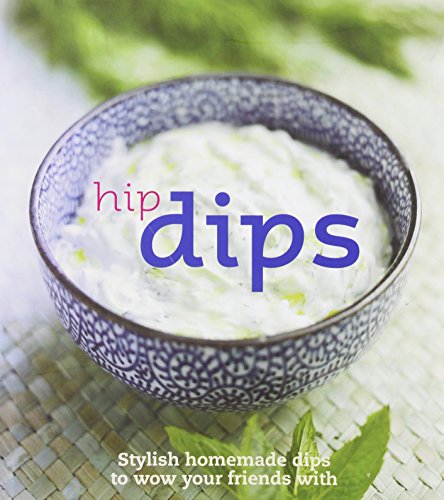 Stock image for Hip Dips: Stylish Homemade Dips to Wow Your Friends With (Get Dressed) for sale by Wonder Book