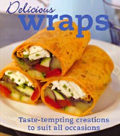 Stock image for Delicious Wraps: Taste-Tempting Creations to Suit All Occasions for sale by Better World Books: West