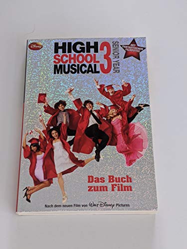 Disney High School Musical 3: Der Roman zum Film - Walt, Disney, Grace N. B. und Barsocchini Peter