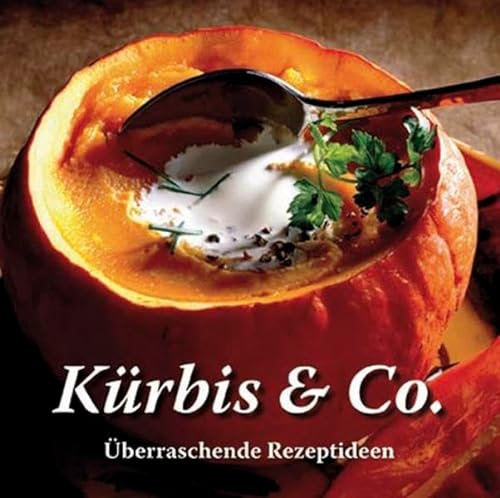 Kürbis & Co.: Überraschende Rezeptideen - Parragon
