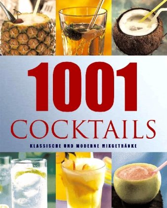 Beispielbild fr 1001 Cocktails zum Verkauf von Martin Greif Buch und Schallplatte