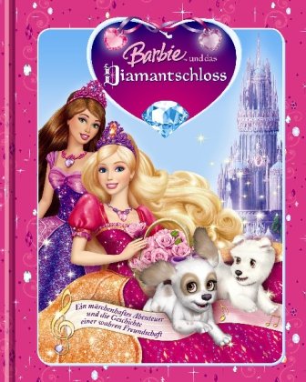 Beispielbild fr Barbie und das Diamantenschloss: Ein mrchenhaftes Abenteuer und die Geschichte einer wahren Freundschaft zum Verkauf von medimops