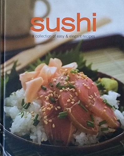 Beispielbild fr Sushi: A Collection of Easy & Elegant Recipes hardcover zum Verkauf von Wonder Book