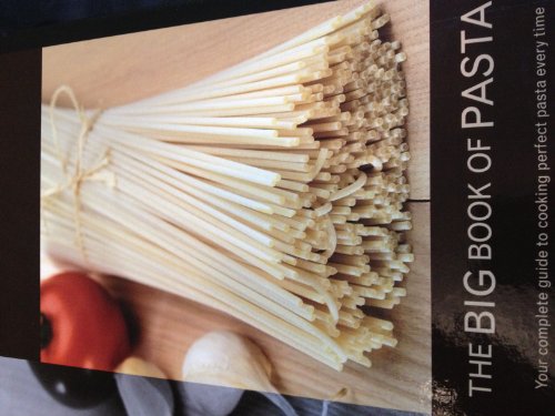 Beispielbild fr The Big Book of Pasta: Your Complete Guide to Cooking Perfect Pasta Every Time Doeser, Linda and Last, Don zum Verkauf von Aragon Books Canada