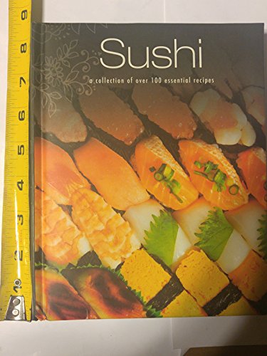 Stock image for Sushi: A Collection of over 100 Essential Recipes for sale by SecondSale