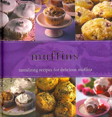 Beispielbild fr Muffins: Tantalizing Recipes for Delicious Muffins zum Verkauf von Better World Books