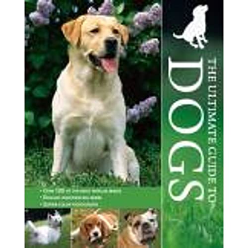 Beispielbild fr The Ultimate Guide to Dogs zum Verkauf von Better World Books