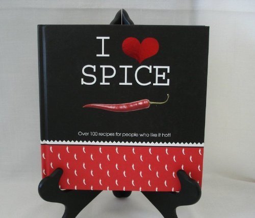 Beispielbild fr I Love Spice: Over 100 Recipes for People Who Like It Hot zum Verkauf von Better World Books