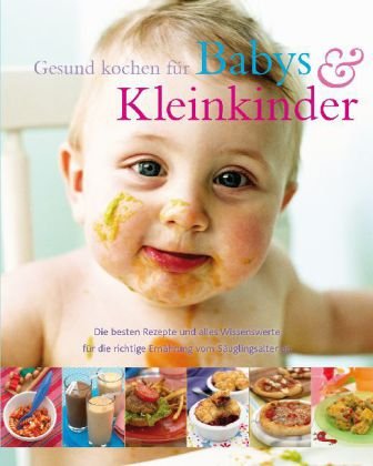 9781407556802: Gesund kochen fr Babies und Kleinkinder: Die besten Retepte und alles Wissenswerte fr die richtige Ernhrung vom Suglingsalter an