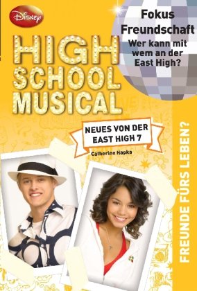 High School Musical - Freunde fürs Leben: Neues von der East High 7 - Catherine Hapka