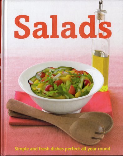 Beispielbild fr Salads: Simple and Fresh Dishes Perfect All Year Round zum Verkauf von Better World Books