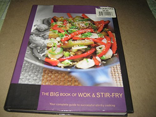 Imagen de archivo de THE BIG BOOK OF WOK & STIR-FRY==Your Complete Guide To Sucessful Stir-Fry Cooking by Christine McFadden (2009) Hardcover a la venta por ThriftBooks-Atlanta