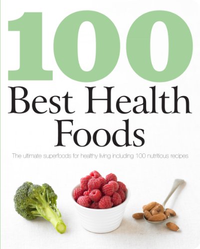 Stock image for 100 Best Health Foods : The Ultimate Superfoods for Healthy Living Including 100 Nutritious Recipes (Love Food) for sale by Better World Books